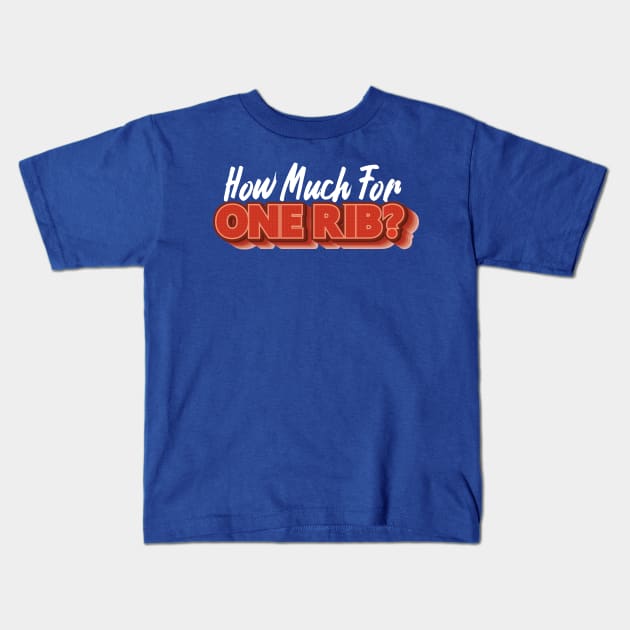 How much for one Rib? Kids T-Shirt by MooreSmoke